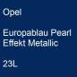 Preview: Opel, Europablau Pearl Effekt Metallic, 23L.